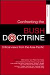 Confronting the Bush Doctrine: Critical Views from the Asia-Pacific (Asia's Transformations),0415355346,9780415355346