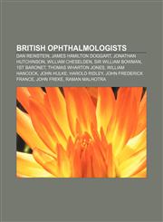 British ophthalmologists Dan Reinstein, James Hamilton Doggart, Jonathan Hutchinson, William Cheselden, Sir William Bowman, 1st Baronet,1155734874,9781155734873