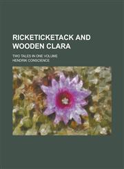 Ricketicketack and Wooden Clara; Two Tales in One Volume,1154986438,9781154986433