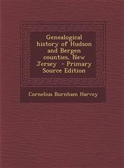 Genealogical history of Hudson and Bergen counties, New Jersey  - Primary Source Edition,1295625628,9781295625628