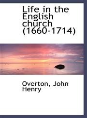 Life in the English church (1660-1714),1113205695,9781113205698