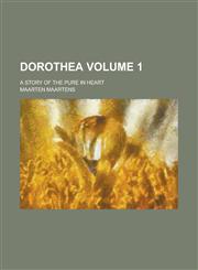 Dorothea; A Story of the Pure in Heart Volume 1,1236968743,9781236968746