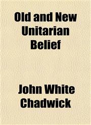 Old and New Unitarian Belief,1150276991,9781150276996