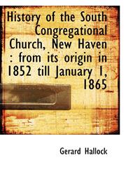 History of the South Congregational Church, New Haven from its origin in 1852 till January 1, 1865,1115554964,9781115554961