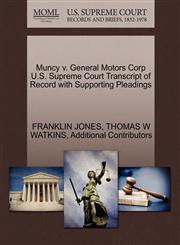 Muncy v. General Motors Corp U.S. Supreme Court Transcript of Record with Supporting Pleadings,1270562770,9781270562771