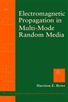 Electromagnetic Propagation in Multi-Mode Random Media 1st Edition,0471110035,9780471110033