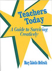 Teachers Today A Guide to Surviving Creatively,0803962290,9780803962293
