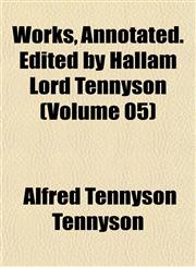 Works, Annotated. Edited by Hallam Lord Tennyson (Volume 05),1152127969,9781152127968