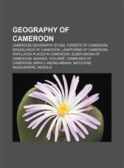 Geography of Cameroon Cameroon geography stubs, Forests of Cameroon, Grasslands of Cameroon, Landforms of Cameroon,1157099432,9781157099437
