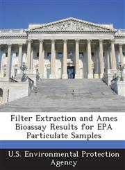 Filter Extraction and Ames Bioassay Results for EPA Particulate Samples,1288782012,9781288782017