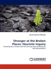 Stronger at the Broken Places Heuristic Inquiry,3838396448,9783838396446