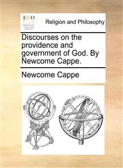 Discourses on the providence and government of God. By Newcome Cappe.,1140887203,9781140887201