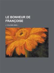 Le Bonheur de Francoise,1231012684,9781231012680