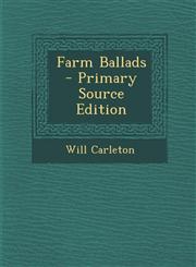 Farm Ballads - Primary Source Edition,1289964661,9781289964665