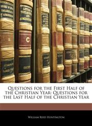 Questions for the First Half of the Christian Year Questions for the Last Half of the Christian Year,1141337339,9781141337330