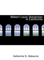 Robert Louis Stevenson in California,1113883464,9781113883469