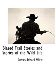 Blazed Trail Stories and Stories of the Wild Life,1116670453,9781116670455