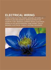Electrical wiring Three-phase electric power, Ground, Zip-cord, AC power plugs and sockets, Mains electricity by country, Fuse,115645333X,9781156453339