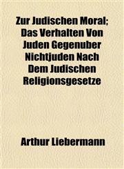Zur Jüdischen Moral; Das Verhalten Von Juden Gegenüber Nichtjuden Nach Dem Jüdischen Religionsgesetze,1152500376,9781152500372