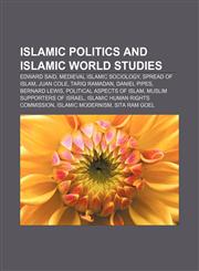 Islamic politics and Islamic world studies Edward Said, Medieval Islamic sociology, Spread of Islam, Juan Cole, Tariq Ramadan, Daniel Pipes,1157637884,9781157637882