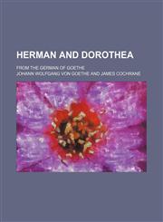 Herman and Dorothea; From the German of Goethe,1151351504,9781151351500