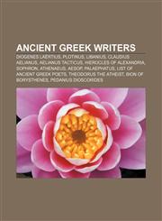 Ancient Greek writers Diogenes Laërtius, Plotinus, Libanius, Claudius Aelianus, Aelianus Tacticus, Hierocles of Alexandria, Sophron, Athenaeus,1156391865,9781156391860