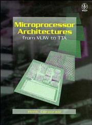 Microprocessor Architectures From VLIW to TTA,047197157X,9780471971573