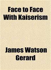 Face to Face With Kaiserism,1151229237,9781151229236