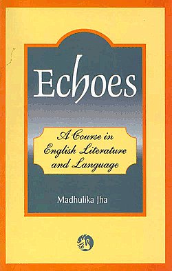 Echoes A Course in English Literature and Language,8125031626,9788125031628