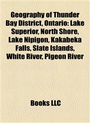 Geography of Thunder Bay District, Ontario Lake Superior,1156482259,9781156482254