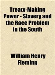 Treaty-Making Power - Slavery and the Race Problem in the South,1152084283,9781152084285