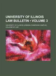University of Illinois Law Bulletin (Volume 3),1151269328,9781151269324