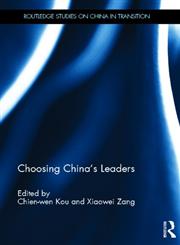 Choosing China's Leaders,0415819474,9780415819473