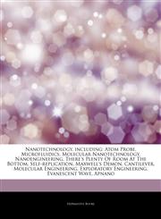 Articles On Nanotechnology, including Atom Probe, Microfluidics, Molecular Nanotechnology, Nanoengineering, There's Plenty Of Room At The Bottom, Self-replication, Maxwell's Demon, Cantilever, Molecular Engineering,1243274166,9781243274168