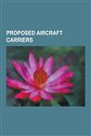 Proposed Aircraft Carriers Cva-01, Audacious Class Aircraft Carrier, German Aircraft Carrier Graf Zeppelin, Graf Zeppelin Class Aircraft Carrier,,1230597948,9781230597942