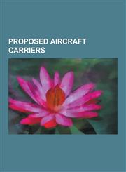 Proposed Aircraft Carriers Cva-01, Audacious Class Aircraft Carrier, German Aircraft Carrier Graf Zeppelin, Graf Zeppelin Class Aircraft Carrier,,1230597948,9781230597942