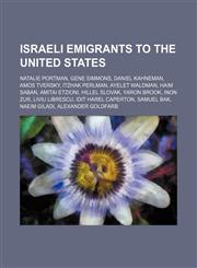 Israeli emigrants to the United States Natalie Portman, Gene Simmons, Daniel Kahneman, Amos Tversky, Itzhak Perlman, Ayelet Waldman,1234593378,9781234593377