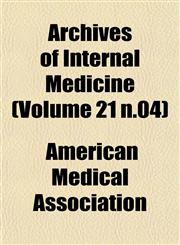 Archives of Internal Medicine (Volume 21 n.04),1153252937,9781153252935