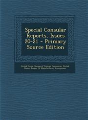 Special Consular Reports, Issues 20-21 - Primary Source Edition,1287682871,9781287682875