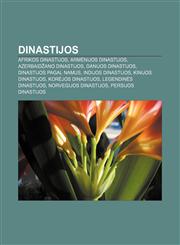 Dinastijos Afrikos dinastijos, Armėnijos dinastijos, Azerbaidžano dinastijos, Danijos dinastijos, Dinastijos pagal namus, Indijos dinastijos,1232976792,9781232976790