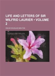 Life and Letters of Sir Wilfrid Laurier (Volume 2),115125259X,9781151252593