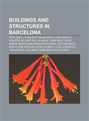 Buildings and structures in Barcelona Park Güell, Casa Milà, Palau Güell, Casa Batlló, Hospital de Sant Pau, La Masia, Camp Nou, Torre Agbar,115641069X,9781156410691