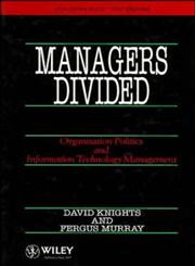 Managers Divided Organisation Politics and Information Technology Management 1st Edition,0471935867,9780471935865
