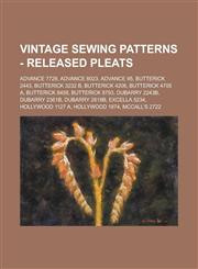 Vintage Sewing Patterns - Released Pleats Advance 7728, Advance 8023, Advance 95, Butterick 2443, Butterick 3232 B, Butterick 4206, Butterick 4705 A, Butterick 8458, Butterick 8793, DuBarry 2243B, DuBarry 2361B, DuBarry 2618B, Excella 5234,1234689820,9781234689827