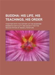 Buddha;  his life, his teachings, his order. together with the history of the Buddhism,1459051564,9781459051560