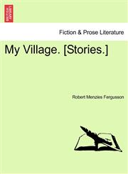 My Village. [Stories.],1241183252,9781241183257