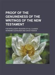 Proof of the Genuineness of the Writings of the New Testament; For Intelligent Readers of All Classes,1151005959,9781151005953