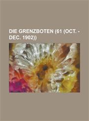 Die Grenzboten (61 (Oct. -Dec. 1902)),1234878682,9781234878689
