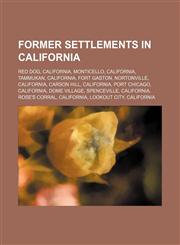 Former settlements in California Red Dog, California, Monticello, California, Tammukan, California, Fort Gaston, Nortonville, California,1151012971,9781151012975