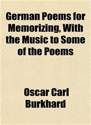 German Poems for Memorizing, With the Music to Some of the Poems,1152266381,9781152266384